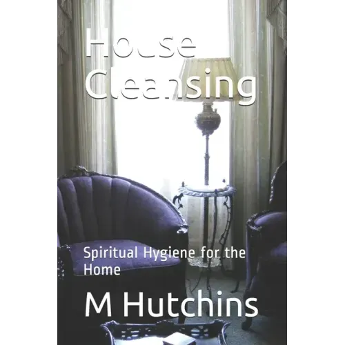 House Cleansing: Spiritual Hygiene for the Home