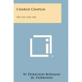 Charlie Chaplin: His Life and Art
