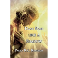 Days Pass like a Shadow