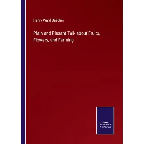 Plain and Plesant Talk about Fruits, Flowers, and Farming