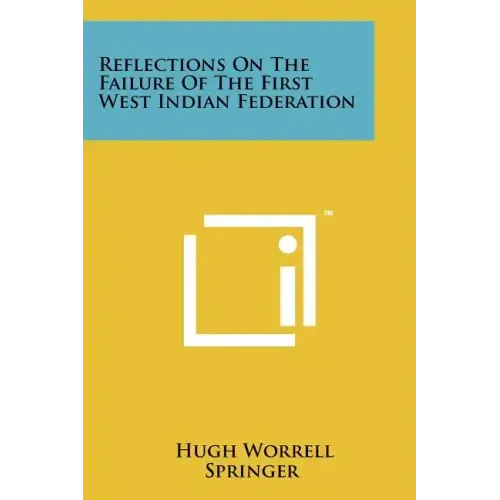 Reflections On The Failure Of The First West Indian Federation
