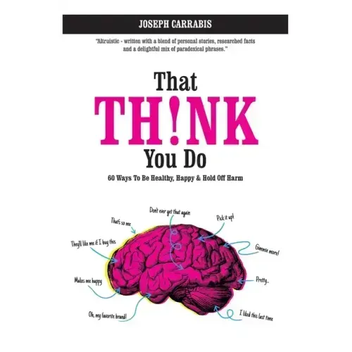 That Th!nk You Do: 60 Ways to Be Healthy, Happy & Hold Off Harm