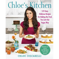 Chloe's Kitchen: 125 Easy, Delicious Recipes for Making the Food You Love the Vegan Way
