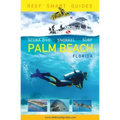 Reef Smart Guides Florida: Palm Beach: Scuba Dive. Snorkel. Surf. (Some of the Best Diving Spots in Florida)