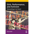 Girls, Performance, and Activism: Demanding to Be Heard