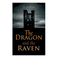 The Dragon and the Raven: Historical Novel (The Days of King Alfred and the Vikings)