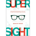 Supersight: What Augmented Reality Means for Our Lives, Our Work, and the Way We Imagine the Future
