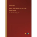 History of the Decline and Fall of the Roman Empire: Vol. 4; Part 1 - in large print