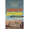 Famous Nathan: A Family Saga of Coney Island, the American Dream, and the Search for the Perfect Hot Dog