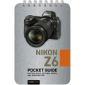 Nikon Z6: Pocket Guide: Buttons, Dials, Settings, Modes, and Shooting Tips