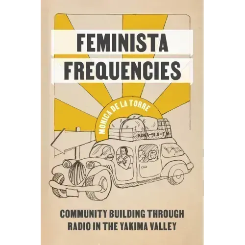 Feminista Frequencies: Community Building Through Radio in the Yakima Valley