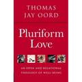Pluriform Love: An Open and Relational Theology of Well-Being