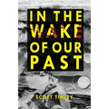 In the Wake of Our Past