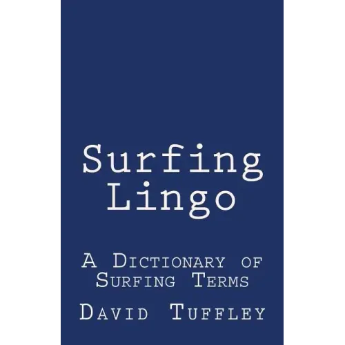 Surfing Lingo: A Dictionary of Surfing Terms