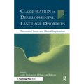 Classification of Developmental Language Disorders: Theoretical Issues and Clinical Implications