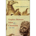 Empires between Islam and Christianity, 1500-1800