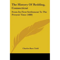 The History Of Redding, Connecticut: From Its First Settlement To The Present Time (1880)