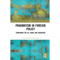Towards Strategic Pragmatism in Foreign Policy: Cases of United States of America, China and Singapore