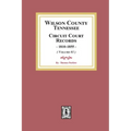 Wilson County, Tennessee Circuit Court Records, 1810-1855. (Volume #1)