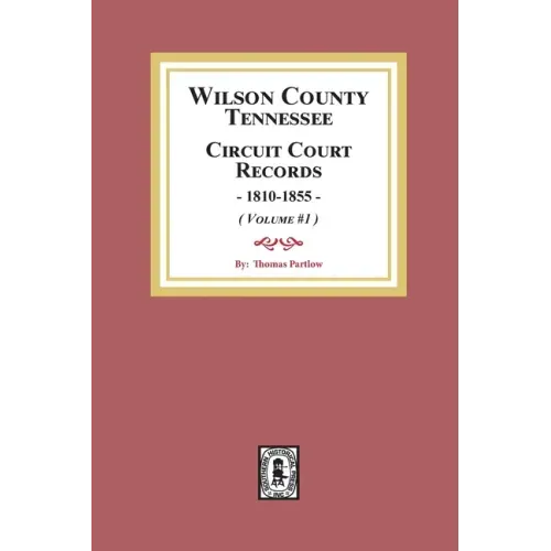 Wilson County, Tennessee Circuit Court Records, 1810-1855. (Volume #1)