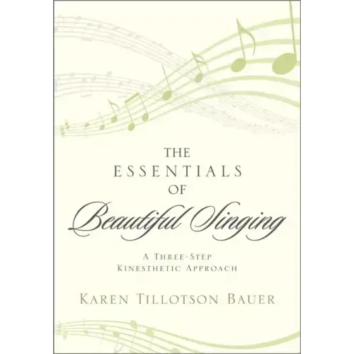 The Essentials of Beautiful Singing: A Three-Step Kinesthetic Approach