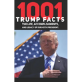 1001 Donald Trump Facts: The Life, Accomplishments, and Legacy of our 45th President