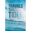 Travails Through Tides: Memoirs of a Believer