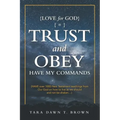 Trust and Obey: Have My Commands
