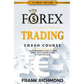 Forex Trading Crash Course: The #1 Beginner's Guide to Make Money with Trading Forex in 7 Days or Less!