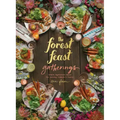 The Forest Feast Gatherings: Simple Vegetarian Menus for Hosting Friends & Family