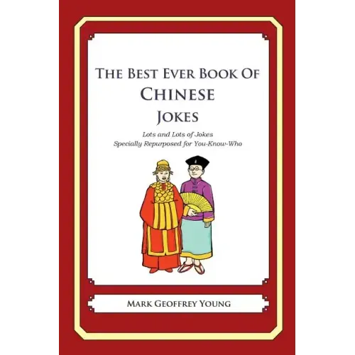The Best Ever Book of Chinese Jokes: Lots and Lots of Jokes Specially Repurposed for You-Know-Who