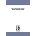 Life of Daniel Boone, the Great Western Hunter and Pioneer