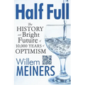 Half Full: The History and Bright Future of 10,000 Years of Optimism