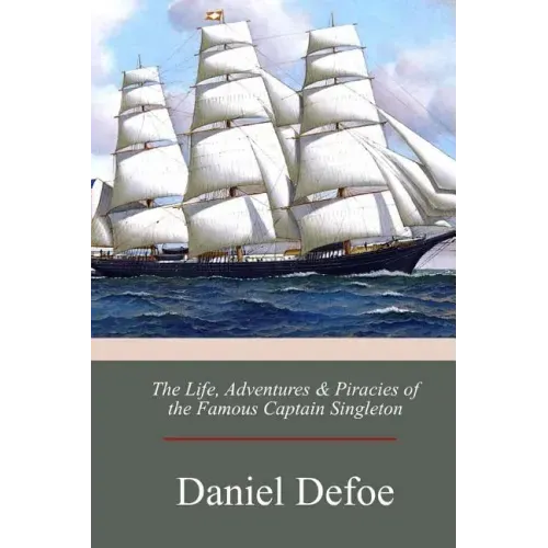 The Life, Adventures & Piracies of the Famous Captain Singleton