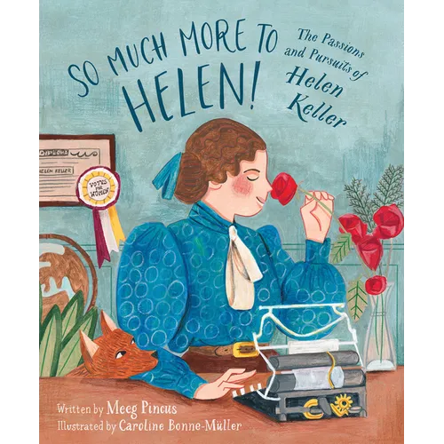 So Much More to Helen: The Passions and Pursuits of Helen Keller