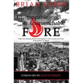 Unstoppable & Unquenchable Fire: When The Burning Heart of God Ignites A Life, Invades Our Cities & Recaptures A Nation