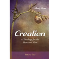 Creation: A Theology for the Here and Now, Volume Two