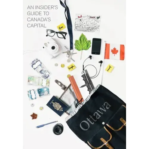 An Insider's Guide to Canada's Capital