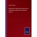 King Alfred's Anglo-Saxon Version of the Compendious History of the World by Orosius