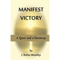 Manifest Victory: A Quest and a Testimony