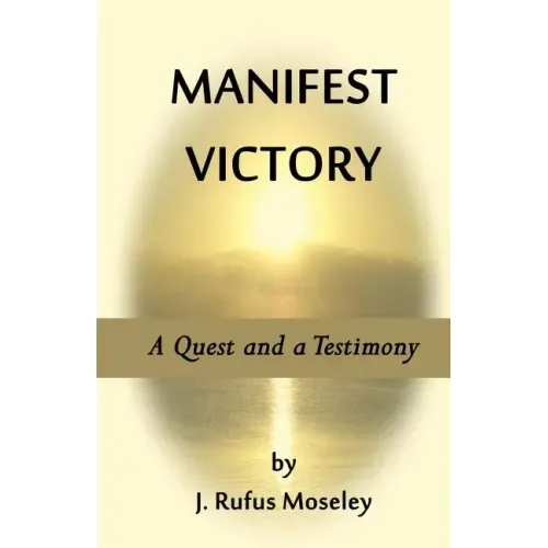 Manifest Victory: A Quest and a Testimony