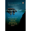 Undocumented: Stories of Indian Migrants in the Arab Gulf