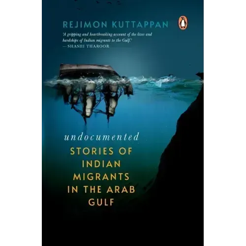 Undocumented: Stories of Indian Migrants in the Arab Gulf