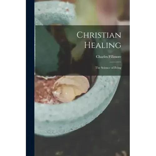 Christian Healing; the Science of Being