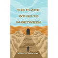 The Place We Go To In Between
