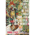 Some People Fall in the Lodge and Then Eat Berries All Winter