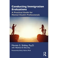 Conducting Immigration Evaluations: A Practical Guide for Mental Health Professionals
