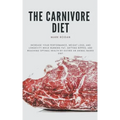 The Ultimate Guide To The Carnivore Diet