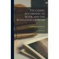 The Gospel According to Peter, and the Revelation of Peter: Two Lectures