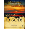 Amaze Us, O God!: Experiencing the Miraculous